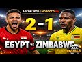 Egypt Vs Zimbabwe 2 1 Extended Highlights All Goals AFCON 2025 Morocco 