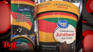 Walmart&#39;s Juneteenth &#39;Celebration&#39; Ice Cream Draws Backlash | TMZ TV