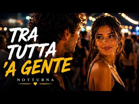 TRA TUTTA 'A GENTE ❤️🌙 | Canzone Napoletana d'Amore | NOTTURNA