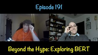 Episode 191 - Beyond the Hype: Exploring BERT
