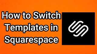 How to Switch Templates in Squarespace - Full Guide