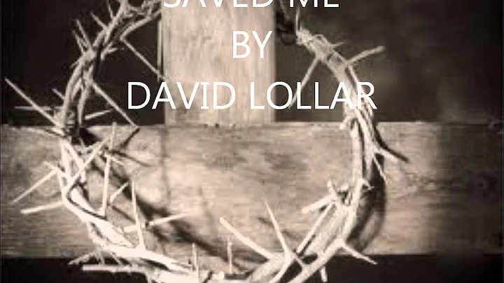 Saved Me(Original Song) By David Lollar