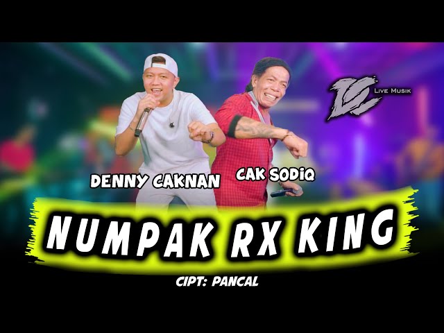 DENNY CAKNAN FT CAK SODIQ - NUMPAK RX KING (OFFICIAL LIVE MUSIC) - DC MUSIK class=