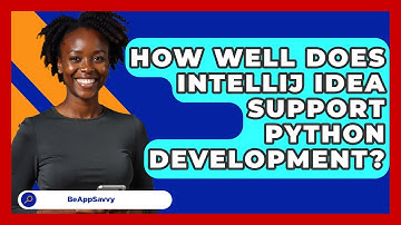 How Well Does IntelliJ IDEA Support Python Development? - Be App Savvy