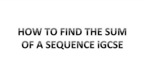 How to find the sum of a series(sequence) iGCSE