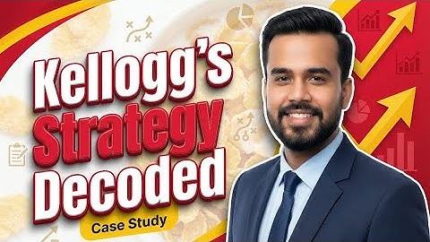 Kellogg’s Strategy Decoded: How Aims & Objectives Built a Global Brand