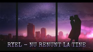 RYEL ❤️‍🩹 Nu renunt la tine (Official 2022)