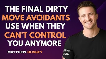 Matthew Hussey : The Final Dirty Move Avoidants Use When They CAN