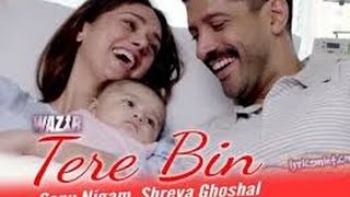 Video thumbnail of "Tere bin ( wazir-2015) Lyrical vedio song | Sonu Nigam | Shreya Ghoshal."