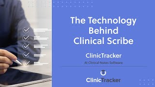 The Technology Behind Clinical Scribe | ClinicTracker - AI Clinical Notes Software