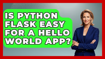 Is Python Flask Easy For A Hello World App? - Python Code School