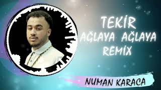 Tekir - Ağlaya Ağlaya (Numan Karaca Remix)