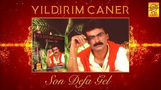 YILDIRIM CANER - SON DEFA GEL (REMASTERED VERSİYON) Resimi