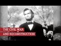 6.3 The Civil War and Reconstruction