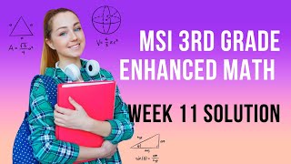 MSI 3rd Grade Enhanced Math Week 11 Solution