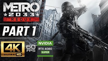 METRO 2033 REDUX Gameplay Walkthrough Part 1 [4K 60FPS RTX 4080] - No Commentary