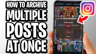 How To Archive Multiple Instagram Posts At Once - Full Guide
