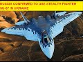 Russia confirmed to use stealth fighter Su-57 in Ukraine|RUSSIA-UKRAINE WAR NEWS