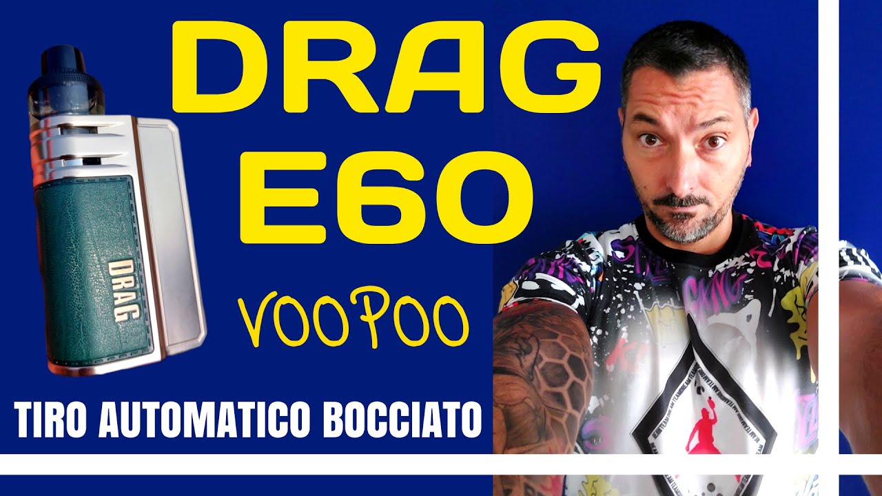 DRAG E60 by VOOPOO - Tiro automatico bocciato!!!