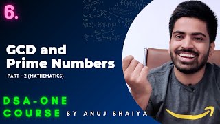 Euclid GCD, Prime Numbers & Sieve of Eratosthenes | Mathematics Part - 2 | DSA-One Course #6