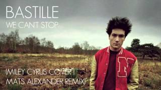 Bastille - We Can't Stop (Miley Cyrus Cover | Mats Alexander Bootleg Remix) Resimi