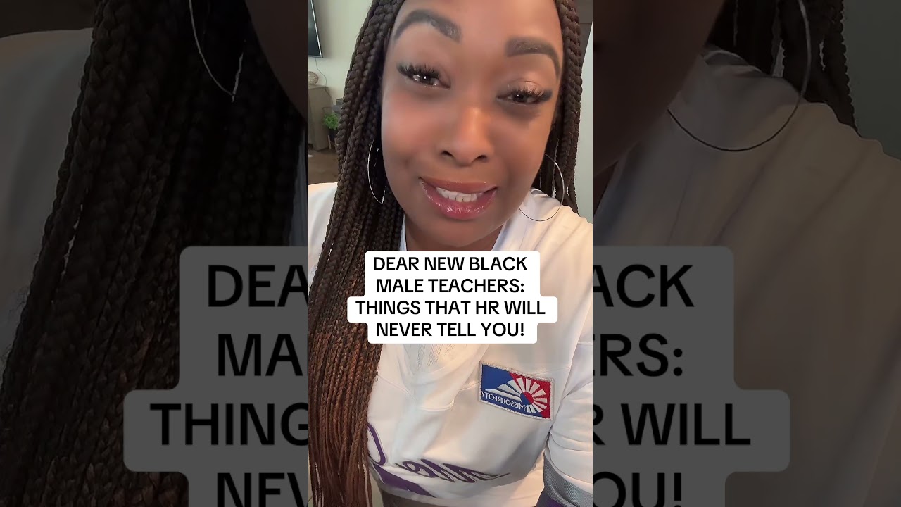 DEAR NEW BLACK MALE TEACHERS: THINGS HR WON'T TELL YOU