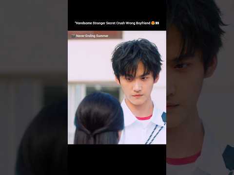 My Crush Had a Boyfriend 😍👀 #cdrama #shorts #love
