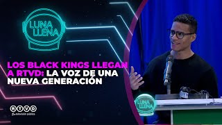 Full Moon🌕 The BLACK Kings arrive at RTVD: the voice of a new generation🎧