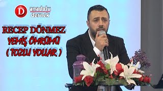 RECEP DÖNMEZ - YEMİŞ ÖMRÜMÜ TOZLU YOLLAR Resimi