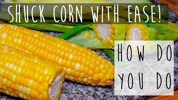 How to Shuck Corn Quickly and Easily