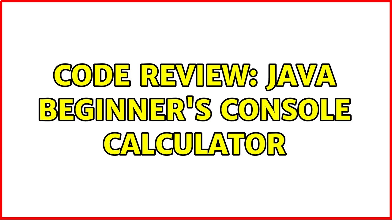 Code Review: Java beginner's console calculator - YouTube