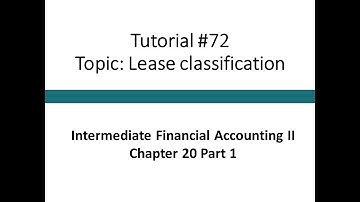 Tutorial - Lease classification (Intermediate Financial Accounting II, Tutorial #72)