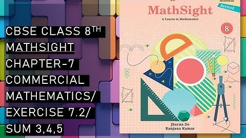 CBSE/Class 8th/Mathsight/Chapter 7- Commercial Mathematics/ Exercise 7.2/Sum 3,4,5