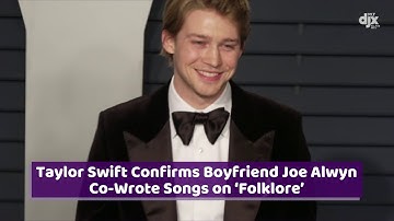 Taylor Swift Confirms Boyfriend Joe Alwyn Co-Wrote Songs on ‘Folklore’