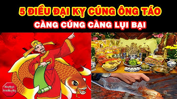 Tuyệt đối CẤM CÚNG ÔNG CÔNG ÔNG TÁO Nếu Chưa Biết Điều CẤM KỴ Này Kẻo Xui Xẻo Đeo Bám Cả Năm