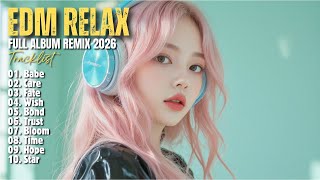EDM RELAX 🎧 || BABE || NEW FULL ALBUM REMIX 2026