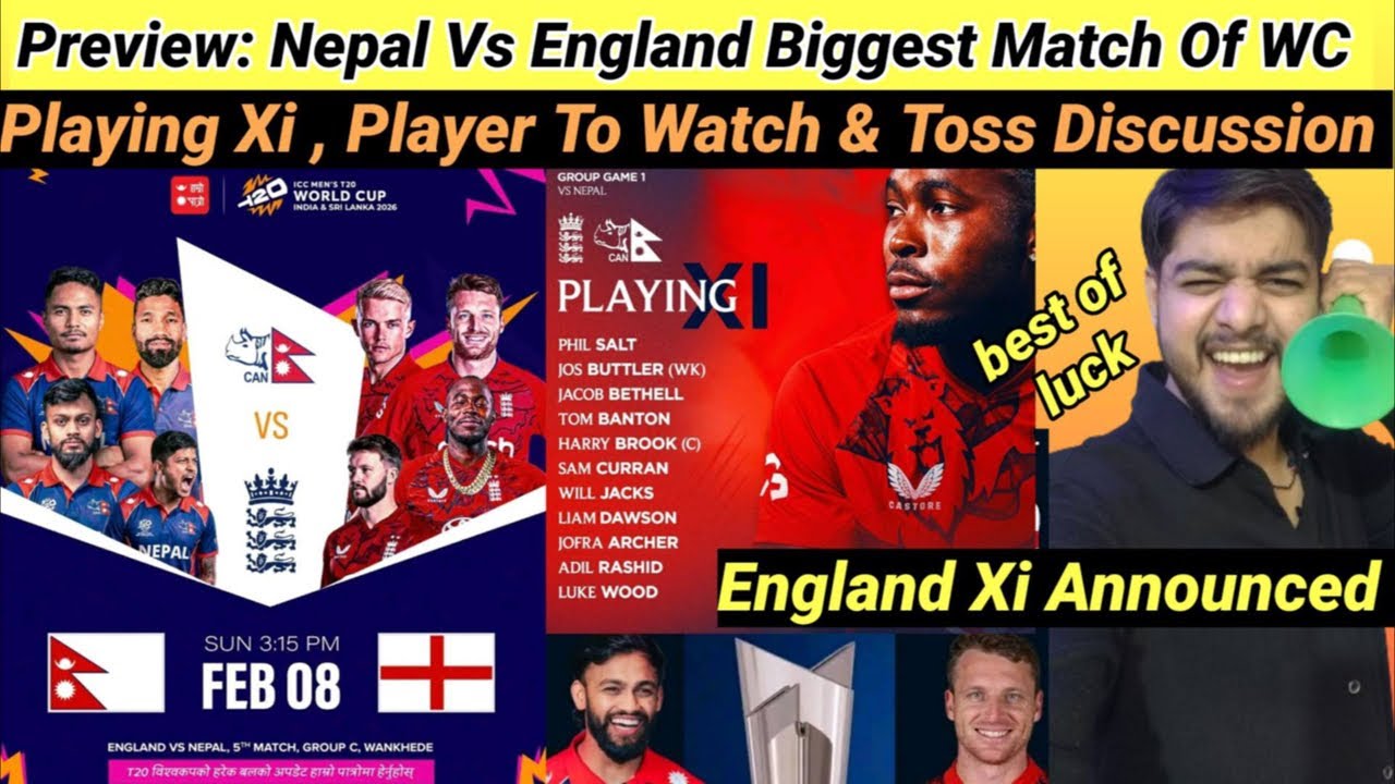 Preview: Nepal Vs England T20 WC 2026, Playing Xi, Player To Watch & Toss Analysis 🔥