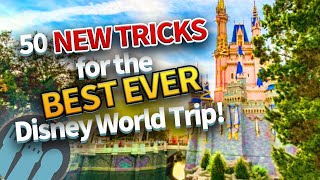 50 Tricks For Your Best Disney World Trip Ever