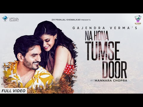 Official Video - Gajendra Verma | Na Hona Tumse Door | Ft. Mannara Chopra | 2021