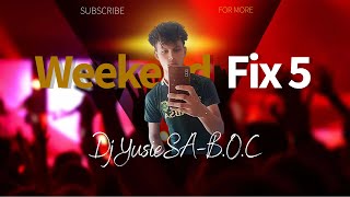 DjYusieSA-B.O.C Weekend Fix 5