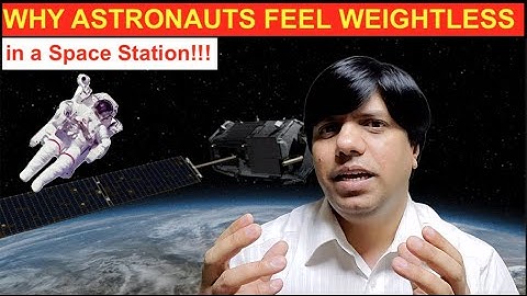 Why Astronauts FEEL WEIGHTLESS