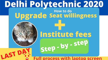DELHI POLYTECHNIC 2020 | HOW TO UPGRADE SEAT WILLINGNESS & INSTITUTE FEES | STEP BY STEP | CET DELHI