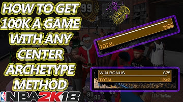 NBA 2K18 HOW TO GET 100K XP A GAME WITH ANY CENTER ARCHETYPE (EXPLAINING THE METHOD STEP BY STEP)