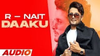 Daaku (Full Audio) | R Nait | Desi Crew | Amar Hundal | Latest Punjabi Song 2021