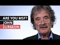 Are you msf  john  surgeon