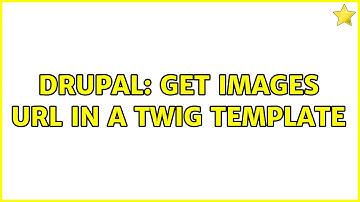 Drupal: get images URL in a twig template