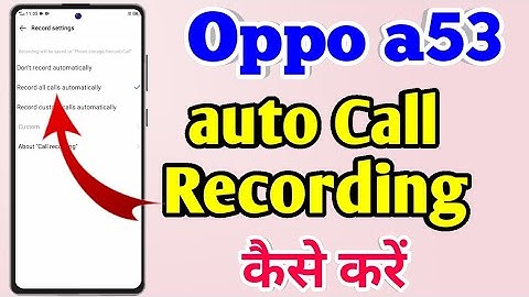 Oppo a53 Auto Call Recording Setting  | Oppo a53 Call Recording Kaise Karen