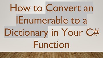 How to Convert an IEnumerable to a Dictionary in Your C# Function