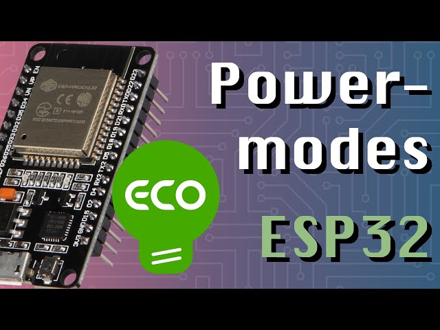 Deep Sleep & Other Power Modes (ESP32 + Arduino Series) 
