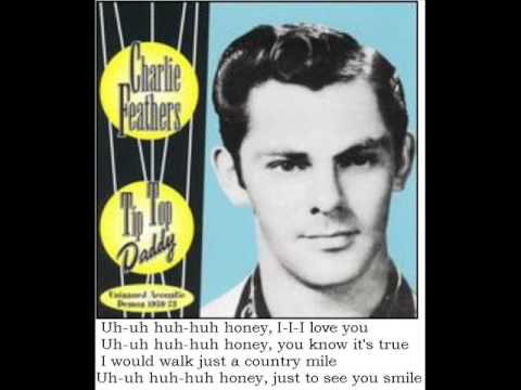 Watch Uh Huh Honey - Charlie Feathers on YouTube Watch Uh Huh Honey - Charlie Feathers on YouTube